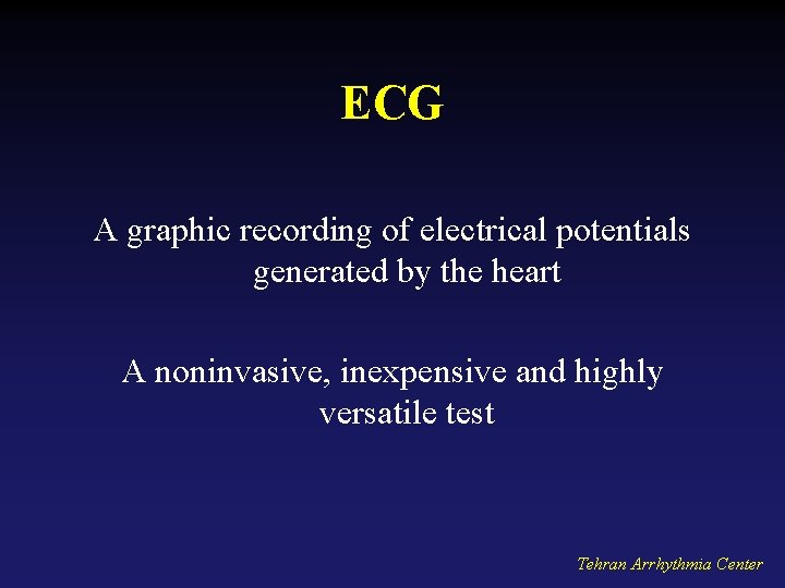 ECG A graphic recording of electrical potentials generated by the heart A noninvasive, inexpensive