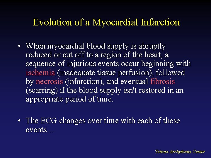 Evolution of a Myocardial Infarction • When myocardial blood supply is abruptly reduced or