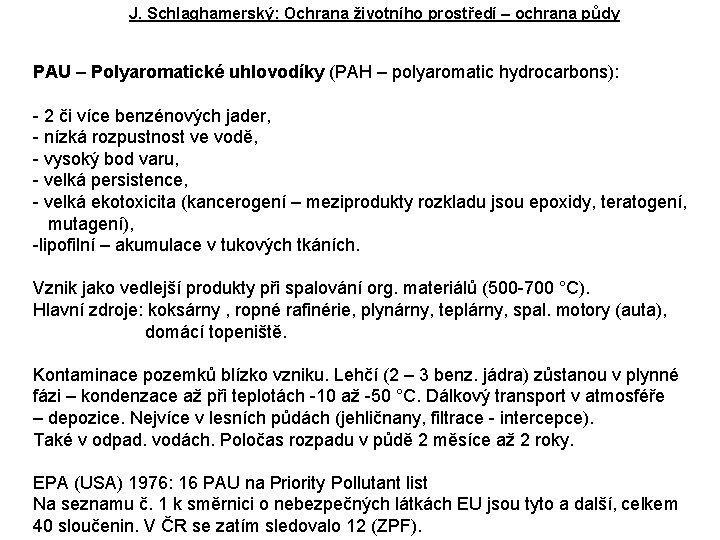 J. Schlaghamerský: Ochrana životního prostředí – ochrana půdy PAU – Polyaromatické uhlovodíky (PAH –