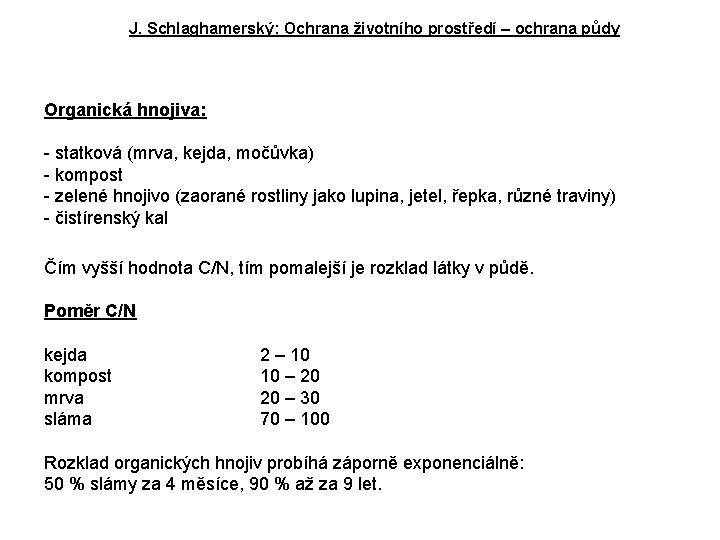 J. Schlaghamerský: Ochrana životního prostředí – ochrana půdy Organická hnojiva: - statková (mrva, kejda,