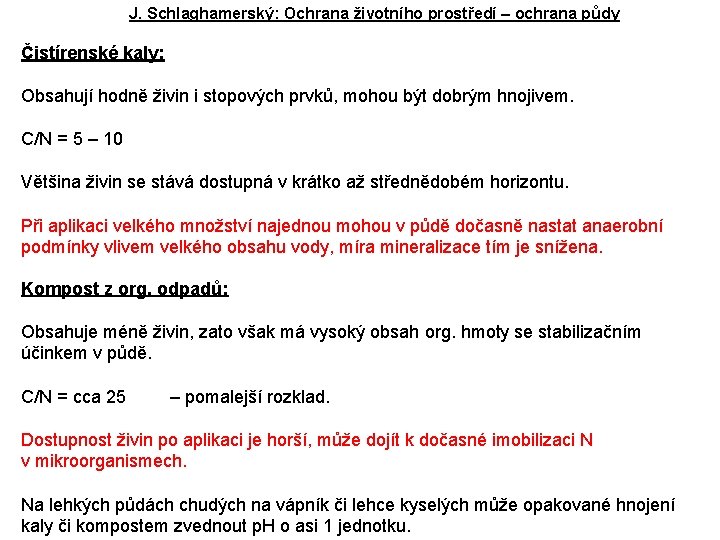 J. Schlaghamerský: Ochrana životního prostředí – ochrana půdy Čistírenské kaly: Obsahují hodně živin i