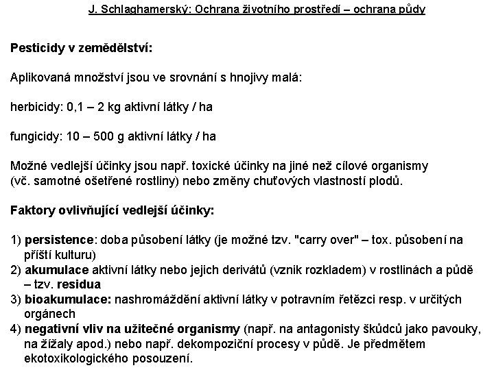 J. Schlaghamerský: Ochrana životního prostředí – ochrana půdy Pesticidy v zemědělství: Aplikovaná množství jsou