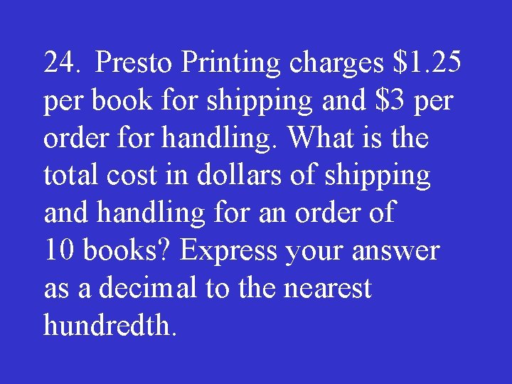 24. Presto Printing charges $1. 25 per book for shipping and $3 per order