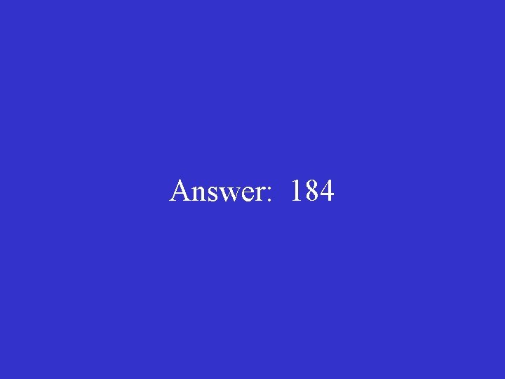 Answer: 184 