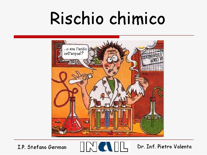 Rischio chimico I. P. Stefano German Dr. Inf. Pietro Valenta 