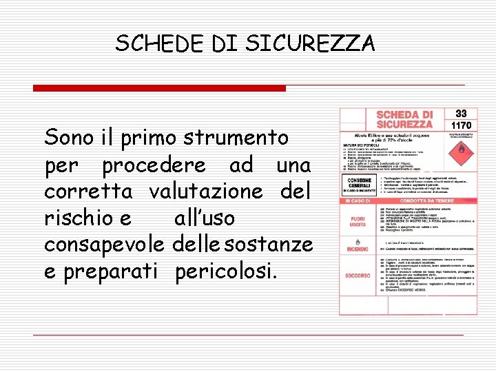 SCHEDE DI SICUREZZA Sono il primo strumento per procedere ad una corretta valutazione del