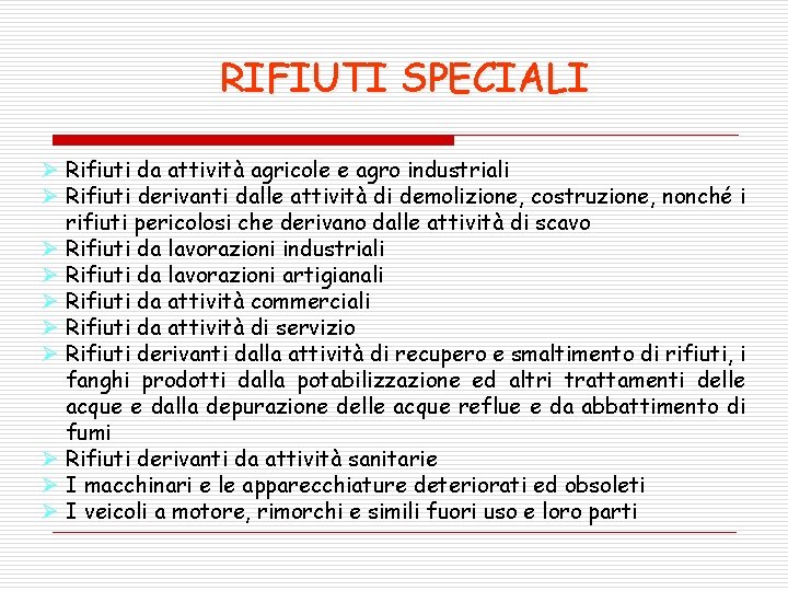 RIFIUTI SPECIALI Ø Rifiuti da attività agricole e agro industriali Ø Rifiuti derivanti dalle