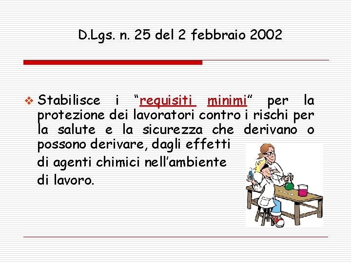 D. Lgs. n. 25 del 2 febbraio 2002 v Stabilisce i “requisiti minimi” per