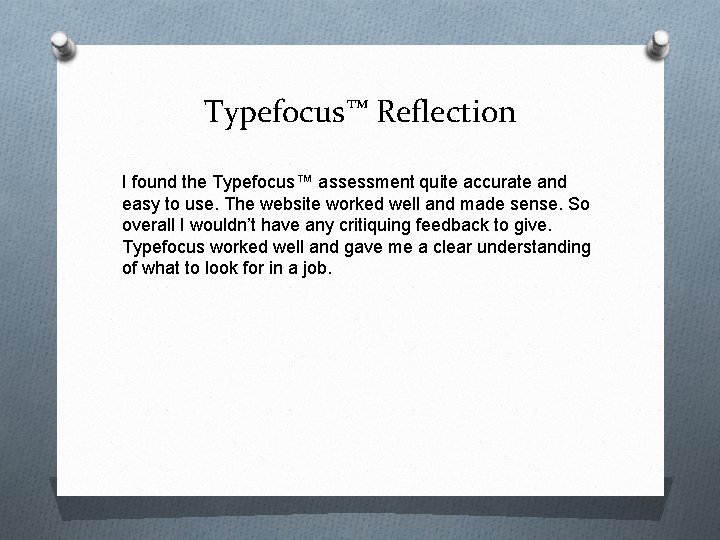 Typefocus™ Reflection I found the Typefocus™ assessment quite accurate and easy to use. The