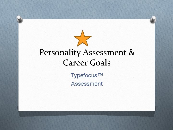 Personality Assessment & Career Goals Typefocus™ Assessment 