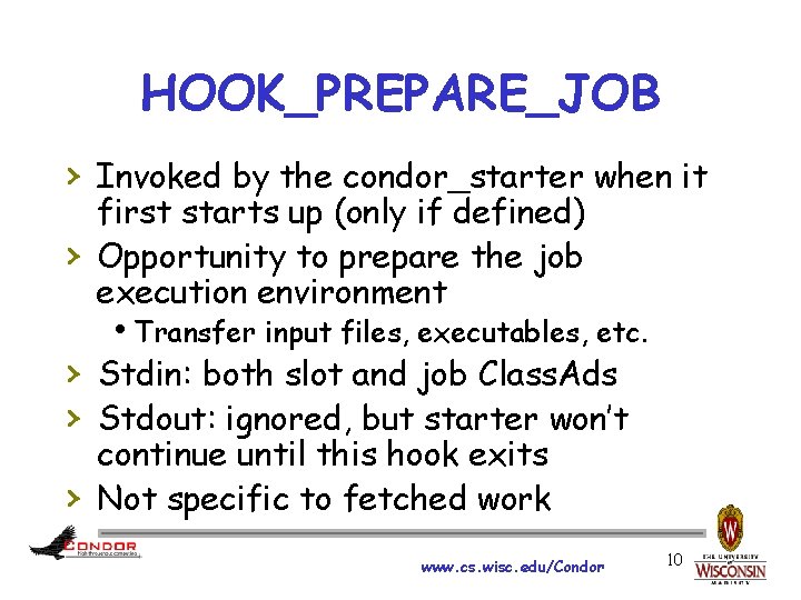 HOOK_PREPARE_JOB › Invoked by the condor_starter when it › first starts up (only if