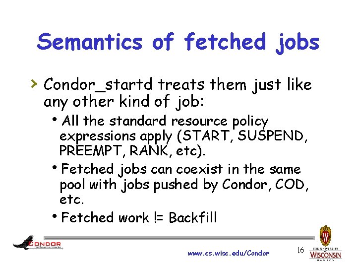 Semantics of fetched jobs › Condor_startd treats them just like any other kind of