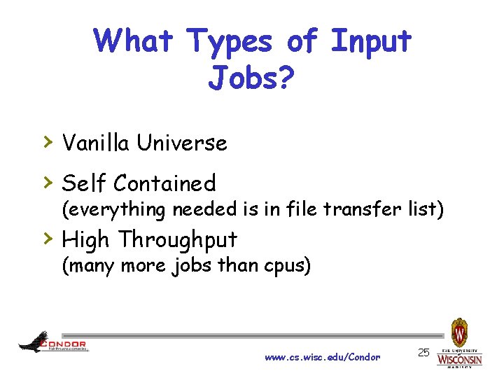 What Types of Input Jobs? › Vanilla Universe › Self Contained (everything needed is