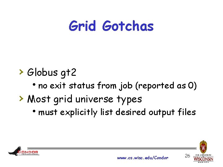 Grid Gotchas › Globus gt 2 hno exit status from job (reported as 0)