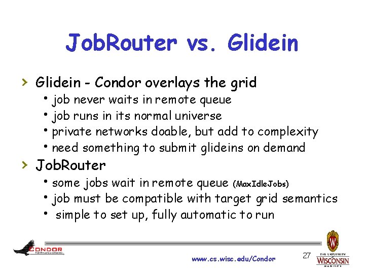 Job. Router vs. Glidein › Glidein - Condor overlays the grid hjob never waits