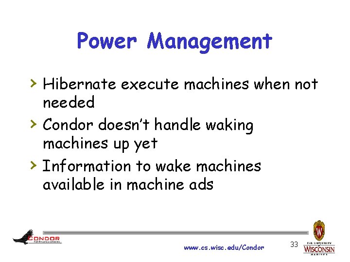 Power Management › Hibernate execute machines when not › › needed Condor doesn’t handle