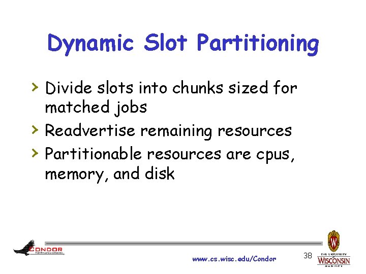 Dynamic Slot Partitioning › Divide slots into chunks sized for › › matched jobs