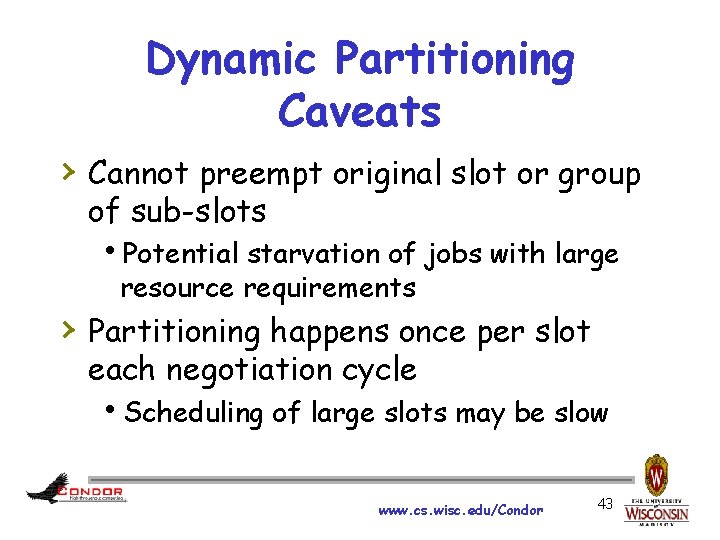 Dynamic Partitioning Caveats › Cannot preempt original slot or group of sub-slots h. Potential