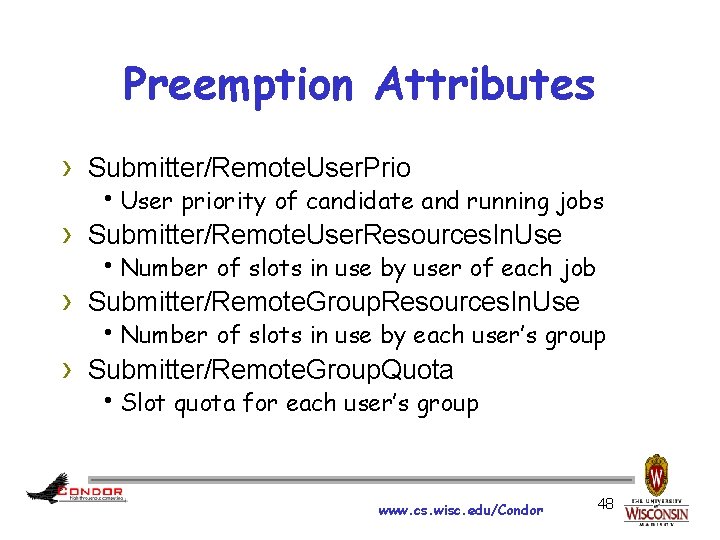 Preemption Attributes › Submitter/Remote. User. Prio h. User priority of candidate and running jobs