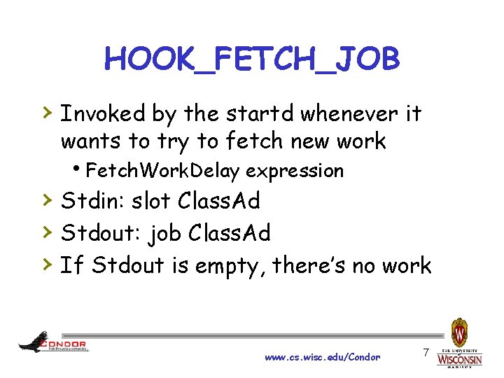 HOOK_FETCH_JOB › Invoked by the startd whenever it wants to try to fetch new