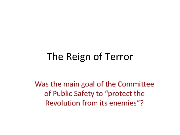 The Reign of Terror Was the main goal of the Committee of Public Safety