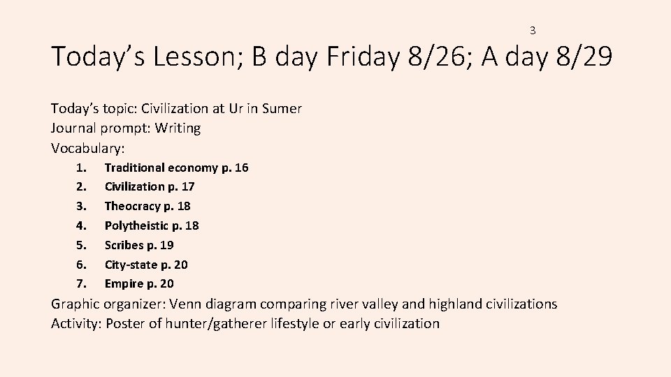 3 Today’s Lesson; B day Friday 8/26; A day 8/29 Today’s topic: Civilization at