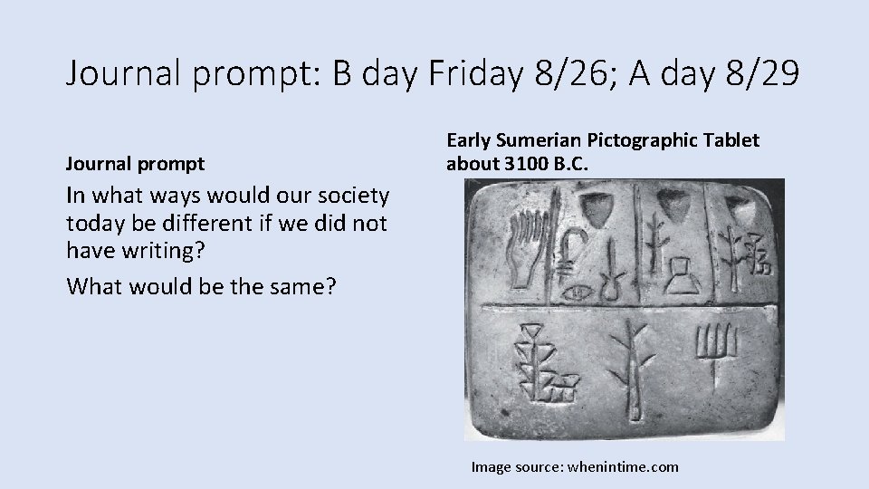 Journal prompt: B day Friday 8/26; A day 8/29 Journal prompt Early Sumerian Pictographic