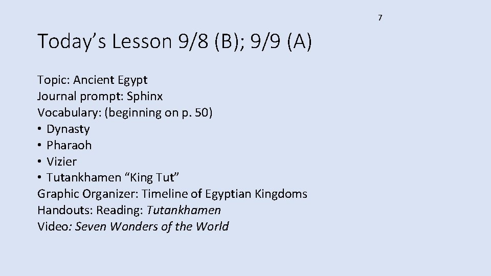 7 Today’s Lesson 9/8 (B); 9/9 (A) Topic: Ancient Egypt Journal prompt: Sphinx Vocabulary: