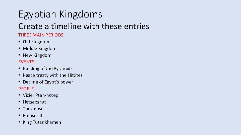 Egyptian Kingdoms Create a timeline with these entries THREE MAIN PERIODS • Old Kingdom