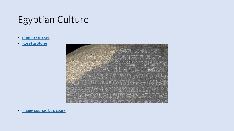 Egyptian Culture • mummy maker • Rosetta Stone • Image source: bbc. co. uk