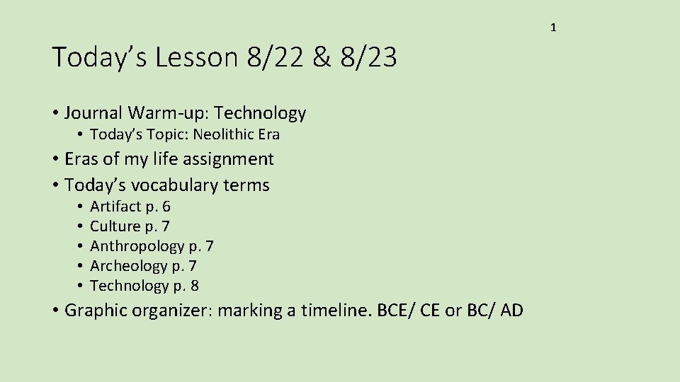 1 Today’s Lesson 8/22 & 8/23 • Journal Warm-up: Technology • Today’s Topic: Neolithic