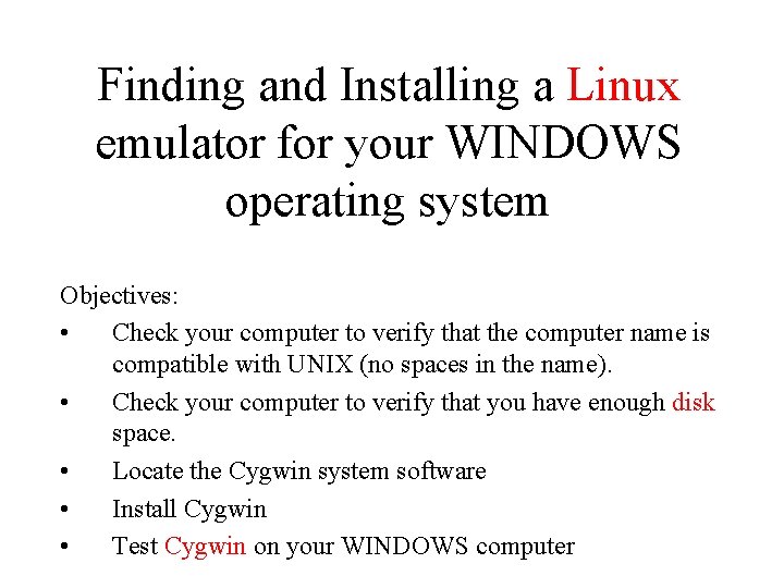 Finding and Installing a Linux emulator for your WINDOWS operating system Objectives: • Check