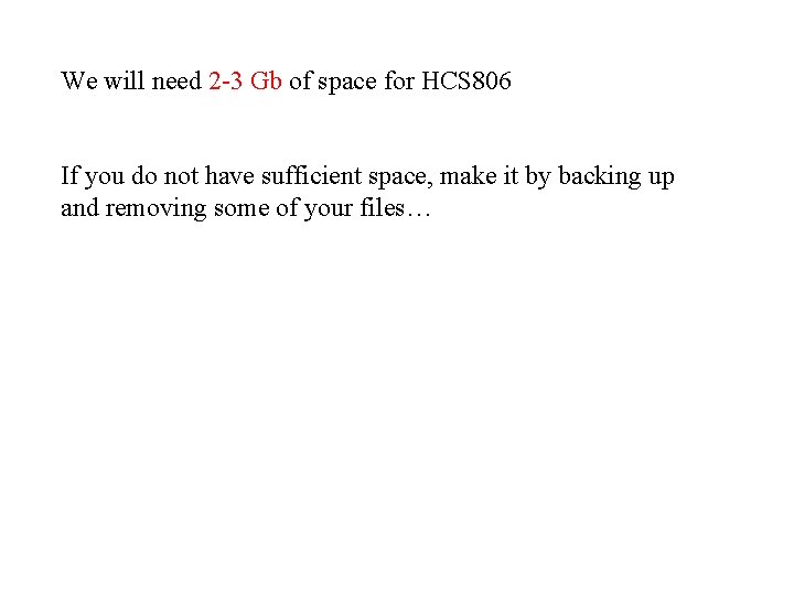 We will need 2 -3 Gb of space for HCS 806 If you do