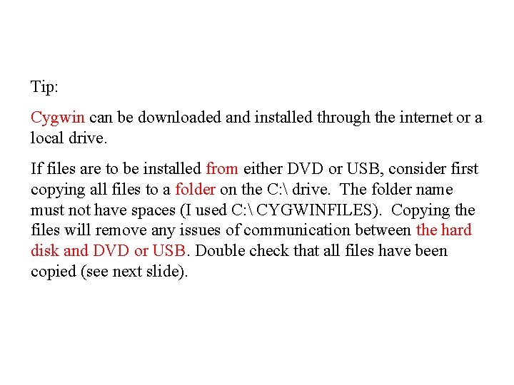 Tip: Cygwin can be downloaded and installed through the internet or a local drive.