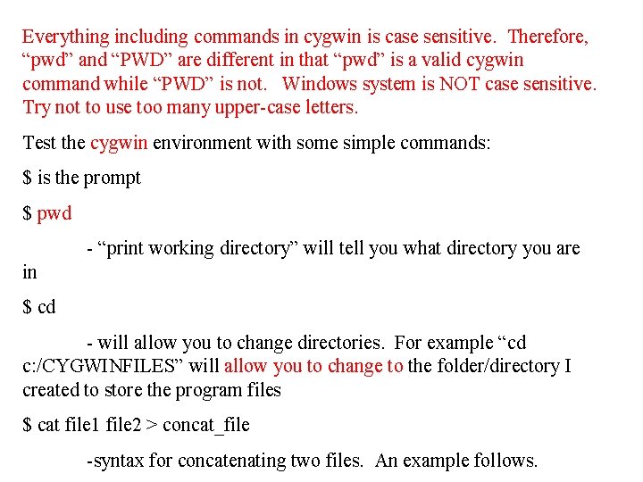 Everything including commands in cygwin is case sensitive. Therefore, “pwd” and “PWD” are different