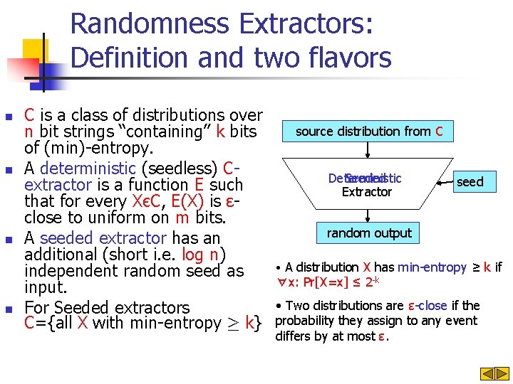 Randomness Extractors: Definition and two flavors n n C is a class of distributions