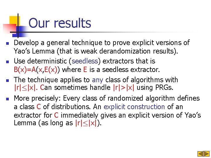 Our results n n Develop a general technique to prove explicit versions of Yao’s