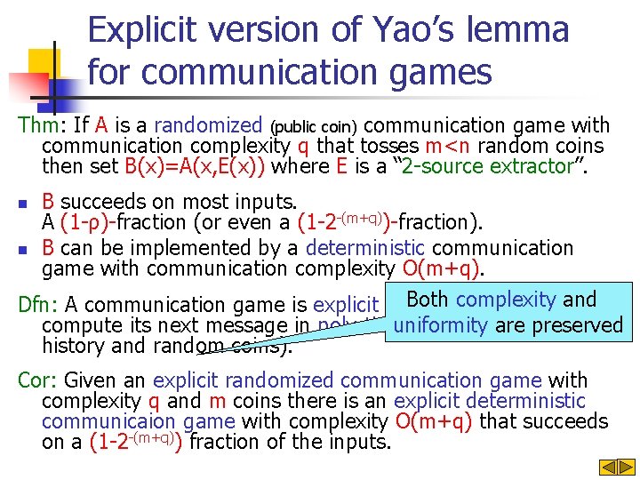 Explicit version of Yao’s lemma for communication games Thm: If A is a randomized