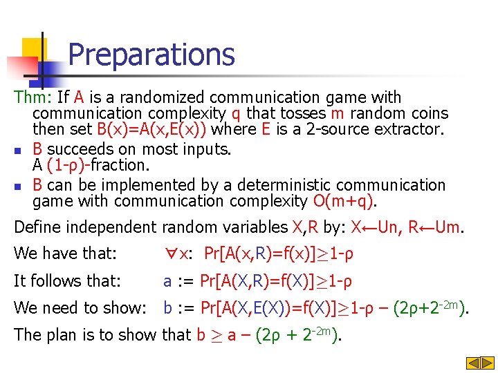 Preparations Thm: If A is a randomized communication game with communication complexity q that