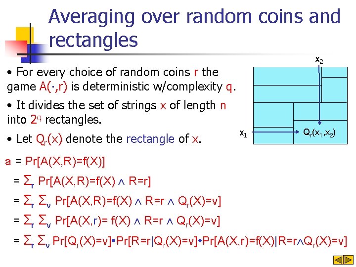 Averaging over random coins and rectangles x 2 • For every choice of random