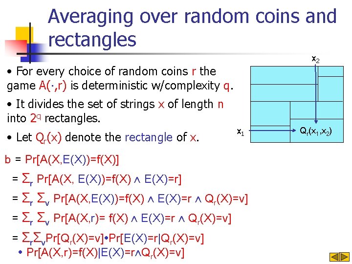 Averaging over random coins and rectangles x 2 • For every choice of random