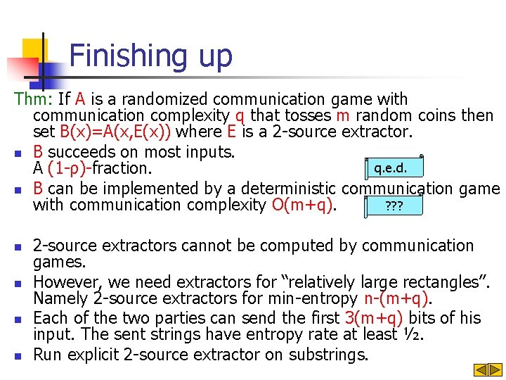 Finishing up Thm: If A is a randomized communication game with communication complexity q