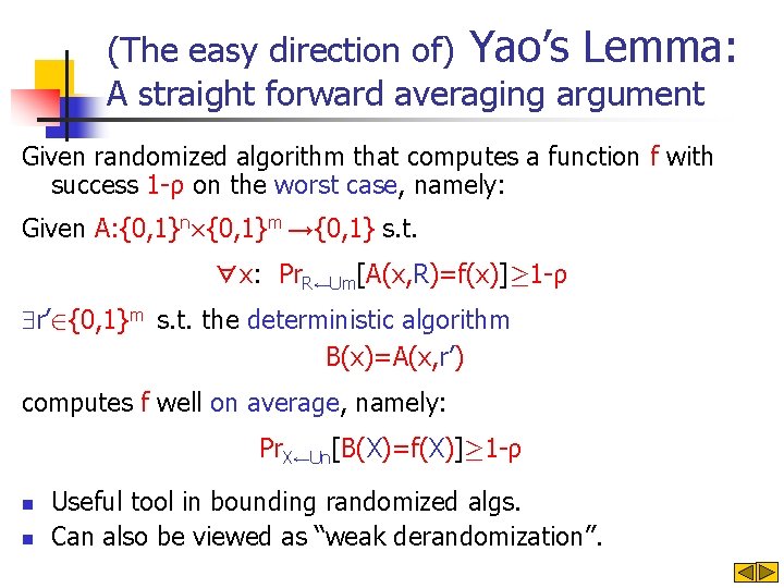 (The easy direction of) Yao’s Lemma: A straight forward averaging argument Given randomized algorithm