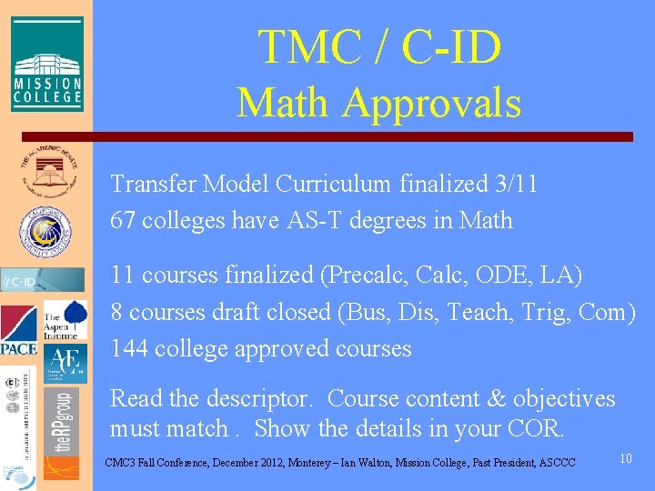 TMC / C-ID Math Approvals Transfer Model Curriculum finalized 3/11 67 colleges have AS-T