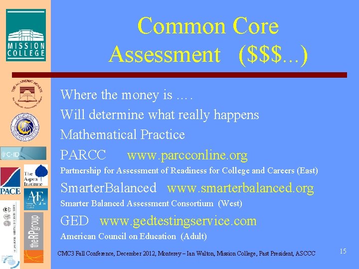 Common Core Assessment ($$$. . . ) Where the money is …. Will determine