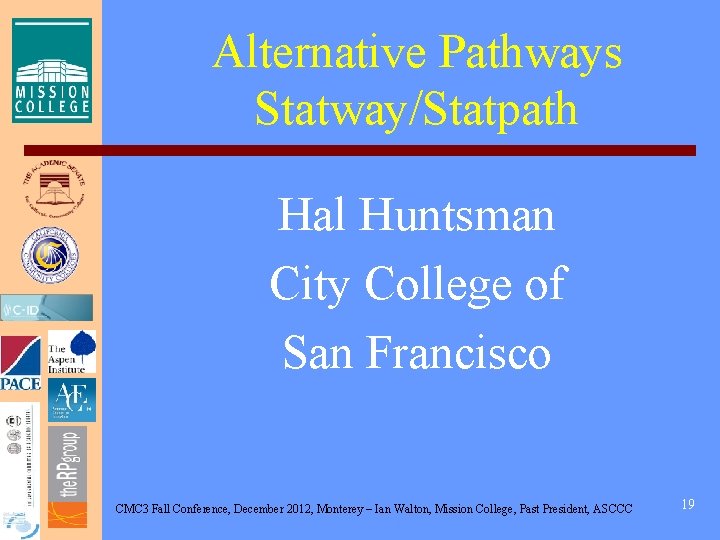 Alternative Pathways Statway/Statpath Hal Huntsman City College of San Francisco CMC 3 Fall Conference,