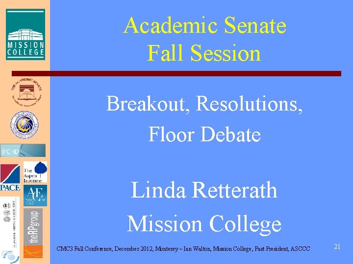 Academic Senate Fall Session Breakout, Resolutions, Floor Debate Linda Retterath Mission College CMC 3