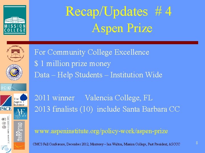 Recap/Updates # 4 Aspen Prize For Community College Excellence $ 1 million prize money