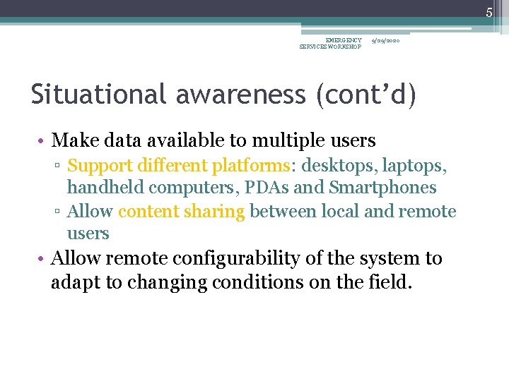 5 EMERGENCY SERVICES WORKSHOP 9/29/2020 Situational awareness (cont’d) • Make data available to multiple