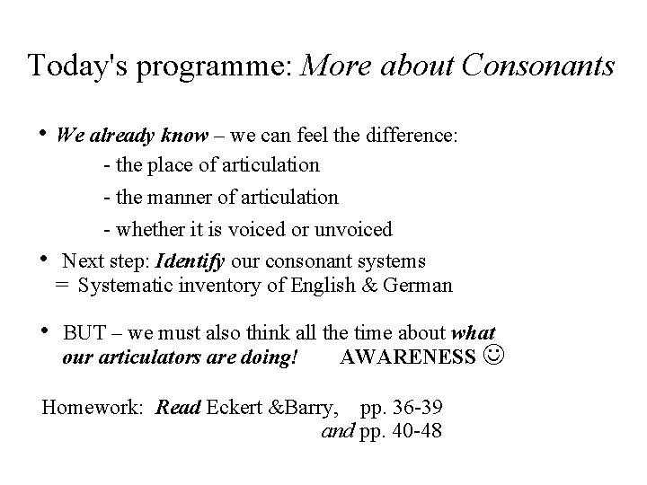 Today's programme: More about Consonants • We already know – we can feel the